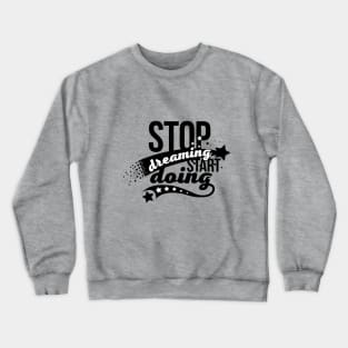 Stop dreaming start doing vector calligraphy quote. Hope for best, positive slogan Crewneck Sweatshirt